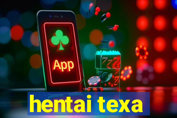 hentai texa